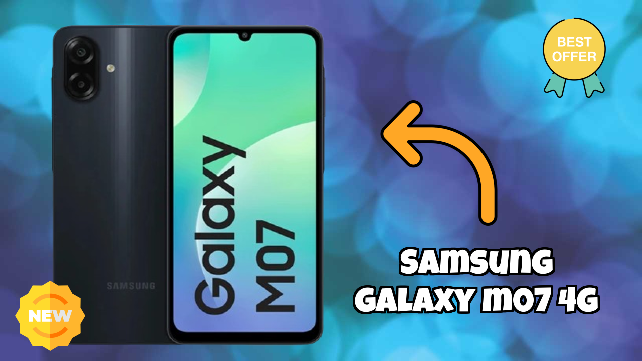 Samsung Galaxy M07 4G at ₹6,799 - Best Features Highlighted