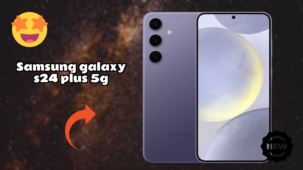 Samsung Galaxy S24 Plus 5G Display Quality: Dynamic AMOLED 2x Explained