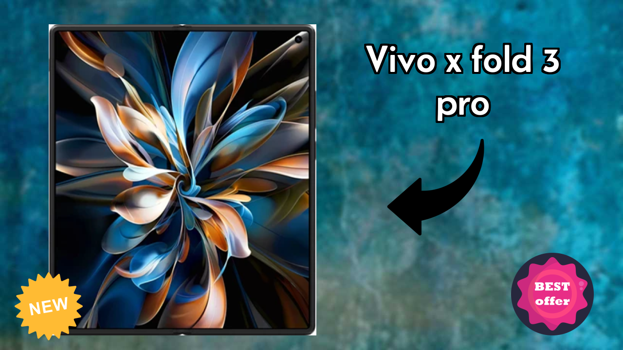 Vivo X Fold 3 Pro at ₹119,999 - Best Phone Under This Price