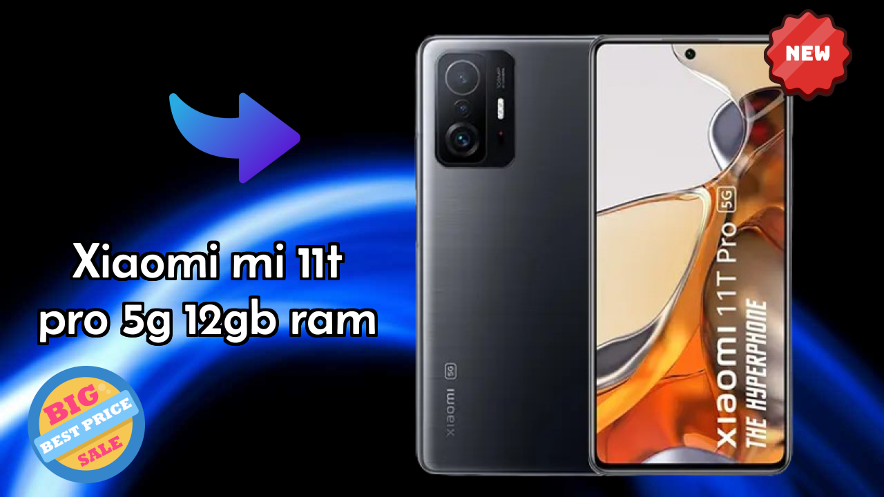 Xiaomi Mi 11T Pro 5G 12GB RAM at ₹43,999 - Everything About It